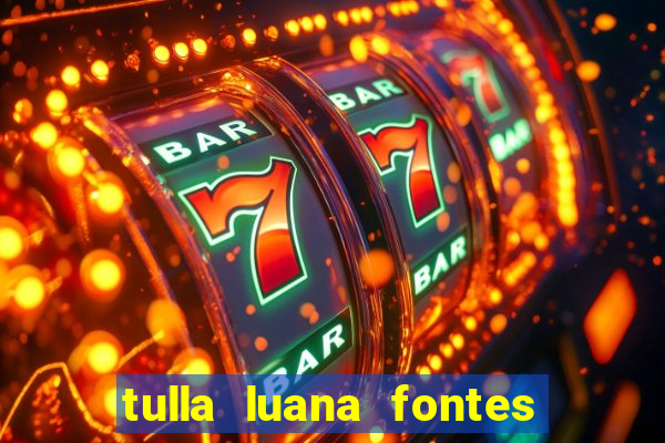 tulla luana fontes dos santos